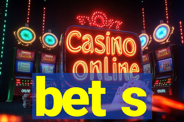 bet s